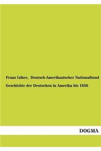 Geschichte Der Deutschen in Amerika Bis 1850