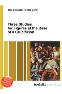 Three Studies for Figures at the Base of a Crucifixion