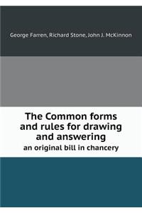 The Common Forms and Rules for Drawing and Answering an Original Bill in Chancery