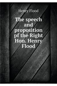 The Speech and Proposition Pf the Right Hon. Henry Flood