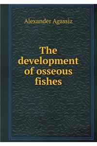 The Development of Osseous Fishes