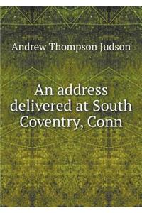An Address Delivered at South Coventry, Conn