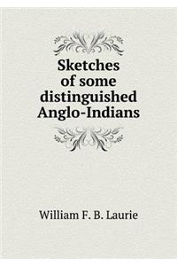 Sketches of Some Distinguished Anglo-Indians