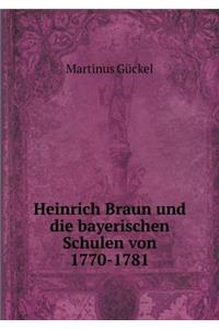 Heinrich Braun Und Die Bayerischen Schulen Von 1770-1781