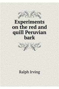 Experiments on the Red and Quill Peruvian Bark