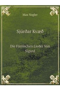 Sjúrðar Kvæði Die Färöischen Lieder Von Sigurd