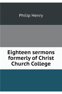 Eighteen Sermons Formerly of Christ Church College