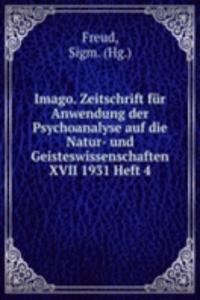 Imago. Zeitschrift fur Anwendung der Psychoanalyse auf die Natur- und Geisteswissenschaften XVII 1931 Heft 4