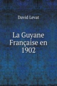 La Guyane Francaise en 1902