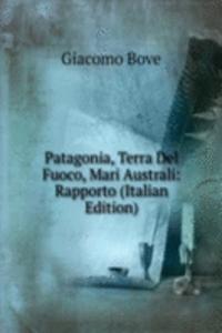 Patagonia, Terra Del Fuoco, Mari Australi: Rapporto (Italian Edition)