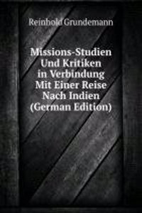 Missions-Studien Und Kritiken in Verbindung Mit Einer Reise Nach Indien (German Edition)
