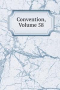 Convention, Volume 58