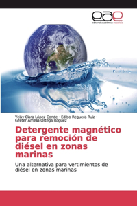 Detergente magnético para remoción de diésel en zonas marinas