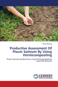 Productive Assessment Of Pisum Sativum By Using Vermicomposting