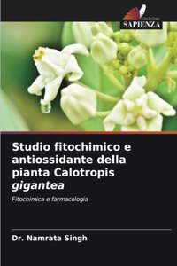 Studio fitochimico e antiossidante della pianta Calotropis gigantea