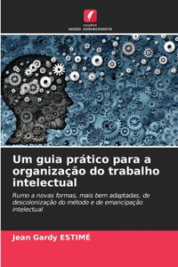 Um guia prático para a organização do trabalho intelectual