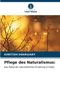 Pflege des Naturalismus