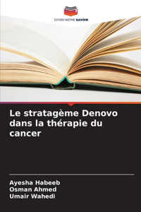 Le stratagème Denovo dans la thérapie du cancer