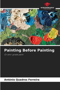 Painting Before Painting
