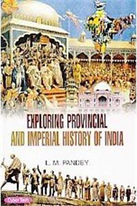 Exploring Provincial And Imperial History Of  India  (3 Vol Set.)