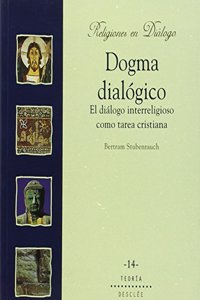 Dogma dialogico. El dialogo interreligioso como tarea cristiana (Religiones en dialogo) (Spanish Edition)