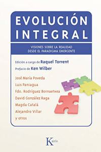 Evolucion integral: Visiones sobre la realidad desde el paradigma emergente