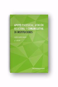 Apoyo psicosocial, atencion relacional y comunicativa en instituciones: Promocion del bienestar personal y social de las personas dependientes