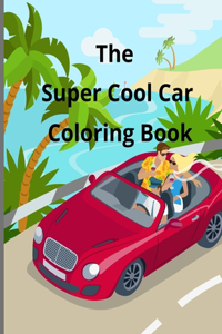 The Super Cool Car Coloring Book