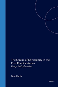 Spread of Christianity in the First Four Centuries: Essays in Explanation