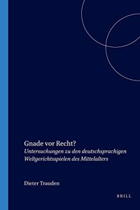 Gnade Vor Recht?: Untersuchungen Zu Den Deutschsprachigen Weltgerichtsspielen Des Mittelalters (Amsterdamer Publikationen Zur Sprache Und Literatur)