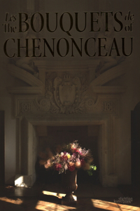 The Bouquets of Chenonceau