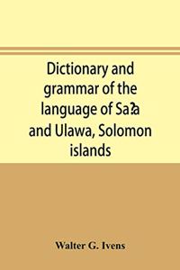 Dictionary and grammar of the language of Saʻa and Ulawa, Solomon islands