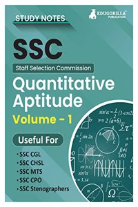 Study Notes for Quantitative Aptitude (Vol 1) - Topicwise Notes for CGL, CHSL, SSC MTS, CPO and Other SSC Exams with Solved MCQs