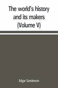 world's history and its makers (Volume V)