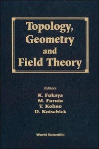 Topology, Geometry and Field Theory - Proceedings of the 31st International Taniguchi Symposium