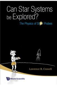 Can Star Systems Be Explored?: The Physics Of Star Probes