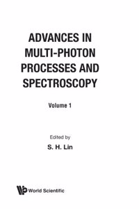 Advances in Multi-Photon Processes and Spectroscopy, Volume 1