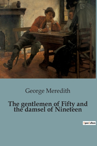 The gentlemen of Fifty and the damsel of Nineteen