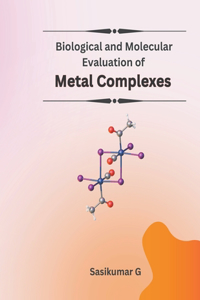 Biological and Molecular Evaluation of Metal Complexes