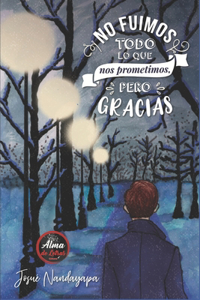 No Fuimos Todo Lo Que Nos Prometimos, Pero Gracias