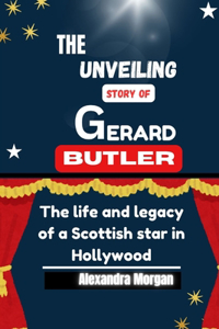 Unveiling Story of Gerard Butler