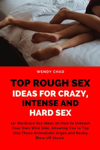 Top Rough Sex Ideas for Crazy, Intense and Hard Sex
