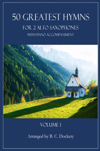 50 Greatest Hymns for 2 Alto Saxophones with Piano Accompaniment