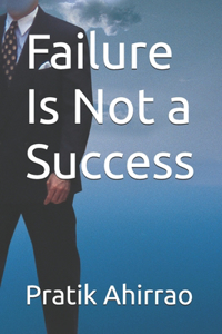 Failure Is Not a Success