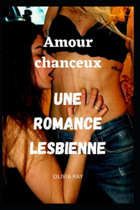 Amour chanceux Une romance lesbienne