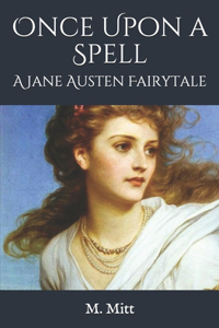 Once Upon a Spell: A Jane Austen Fairytale