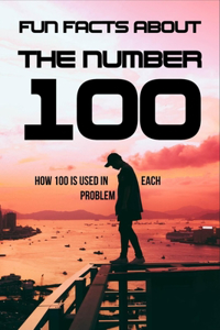 Fun Facts About The Number 100