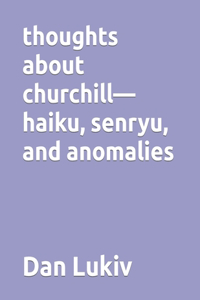 thoughts about churchill-haiku, senryu, and anomalies