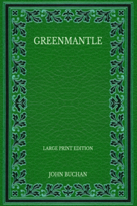 Greenmantle - Large Print Edition