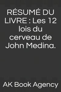 Résumé Du Livre: Les 12 lois du cerveau de John Medina.